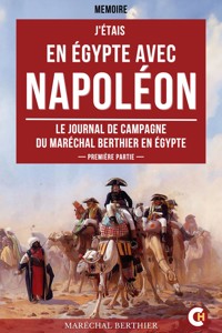 J'étais en Égypte avec Napoléon - Louis-Alexandre Berthier - ebook