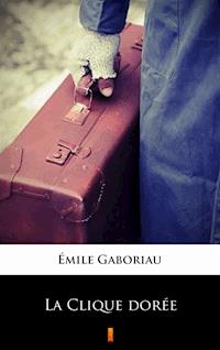 La Clique dorée - Émile Gaboriau - ebook
