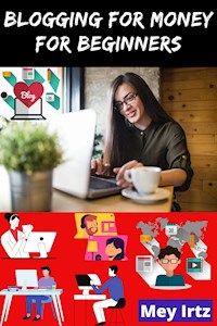 Blogging for Money for Beginners - Mey Irtz - ebook