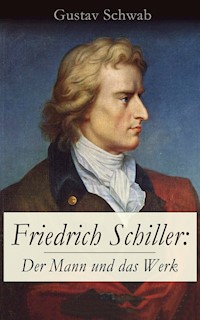 Friedrich Schiller: Der Mann und das Werk - Schwab Gustav - ebook