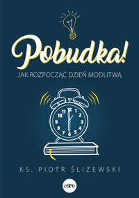 Pobudka. Jak rozpocząć dzień modlitwą - Ks. Piotr Śliżewski - książka