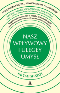 Nasz wpływowy i uległy umysł - Sharot Tali - książka