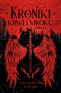 Kroniki Krwi i Mroku. Księga 2 - Wycisk Katarzyna - ebook