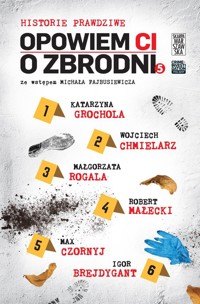 Opowiem ci o zbrodni Historie prawdziwe Tom 5 - null null - książka