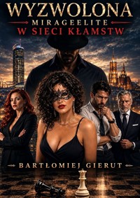 Wyzwolona. MirageElite. W sieci kłamst - Bartłomiej Gierut - ebook