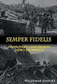 Semper Fidelis Dzieje Pułku 6 Pancernego Dzieci Lwowskich - Handke Waldemar - książka