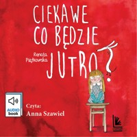 Ciekawe co będzie jutro - Renata Piątkowska - audiobook + książka