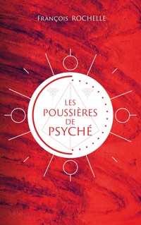Les poussières de Psyché - François Rochelle - ebook