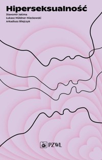 Hiperseksualność - Jakima Sławomir, Müldner-Nieckowski Łukasz, Bilejczyk Arkadiusz - książka
