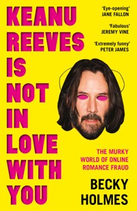 Keanu Reeves is Not in Love with You - Becky Holmes - ebook