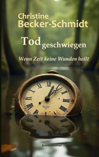 Todgeschwiegen - Christine Becker-Schmidt - ebook