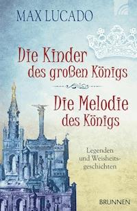 Die Kinder des großen Königs & Die Melodie des Königs - Max Lucado - ebook