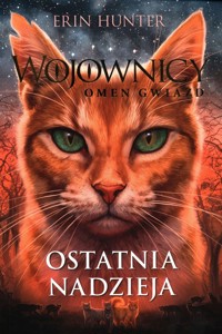Wojownicy Omen gwiazd 6 Ostatnia nadzieja - Erin Hunter - książka