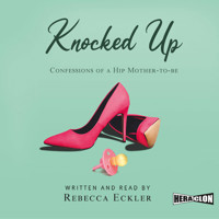 Knocked Up: Confessions of a Hip Mother-to-be - Eckler Rebecca - audiobook