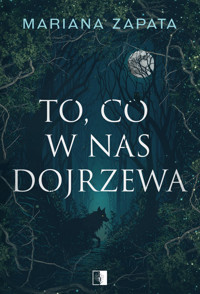 To, co w nas dojrzewa - Mariana Zapata - ebook