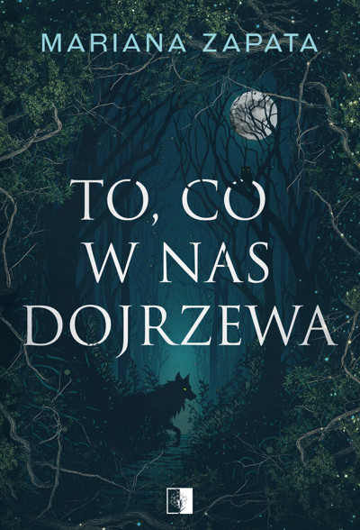 Okładka książki To, co w nas dojrzewa