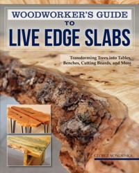 Woodworker's Guide to Live Edge Slabs - George Vondriska - ebook