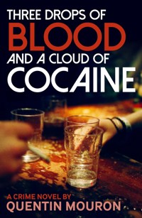Three Drops of Blood and a Cloud of Cocaine - Quentin Mouron - ebook
