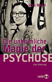 Die unheimliche Magie der Psychose - Vera Maria - ebook