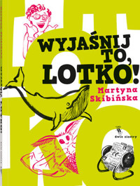 Wyjaśnij to, Lotko! - Martyna Skibińska - książka