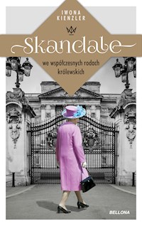 Skandale we współczesnych rodach królewskich - Kienzler  Iwona - ebook + audiobook + książka