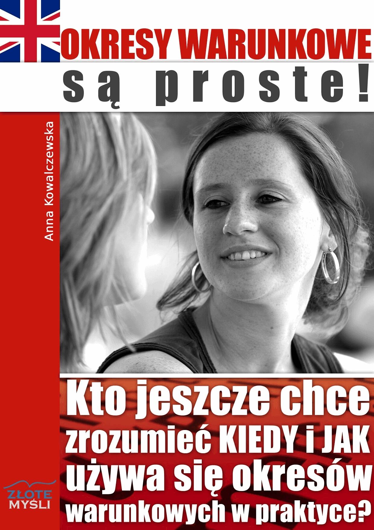 Okresy warunkowe są proste! Kto jeszcze chce zrozumieć KIEDY i JAK używa się okresów warunkowych w praktyce?