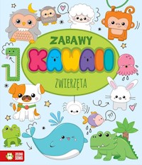Zabawy Kawaii Zwierzęta - Opracowanie redakcyjne - książka