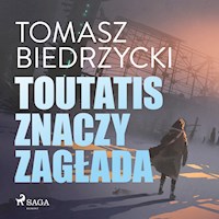 Toutatis znaczy zagłada - Tomasz Biedrzycki - ebook + audiobook