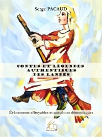 Contes et légendes authentiques des Landes - Serge Pacaud - ebook