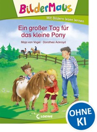 Bildermaus - Ein großer Tag für das kleine Pony - Maja von Vogel - ebook