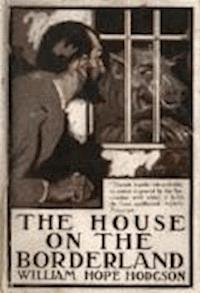 The House on the Borderland - William Hope Hodgson - darmowy ebook