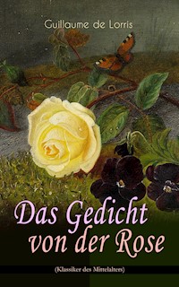 Das Gedicht von der Rose (Klassiker des Mittelalters) - Guillaume de Lorris - ebook