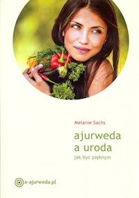 Ajurweda a uroda Jak być pięknym - Sachs Melanie - książka