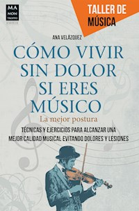 Cómo vivir sin dolor si eres músico - Ana Velázquez - ebook