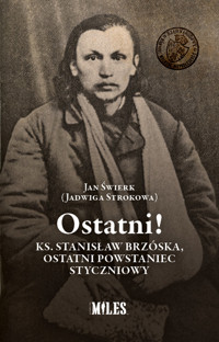 Ostatni! Ks. Stanisław Brzóska, ostatni powstaniec styczniowy - Świerk Jan (Strokowa Jadwiga) - książka