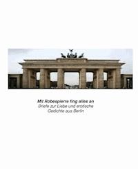 Mit Robespierre fing alles an - Mark Anders - ebook