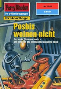 Perry Rhodan 1858: Posbis weinen nicht - Horst Hoffmann - ebook
