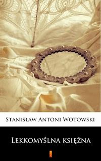 Lekkomyślna księżna. Powieść sensacyjna - Stanisław Antoni Wotowski - ebook