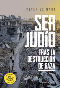 Ser judío después de la destrucción de Gaza. - Peter Beinart - ebook