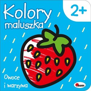 Kolory maluszka. Owoce i warzywa - praca zbiorowa - książka