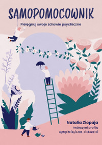 Samopomocownik. Pielęgnuj swoje zdrowie psychiczne - Ziopaja Natalia - ebook