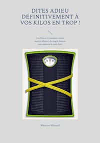 Dites adieu définitivement à vos kilos en trop ! - Martine Ménard - ebook