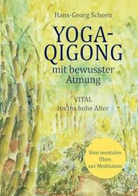 Yoga-Qigong mit bewusster Atmung - Hans-Georg Schoen - ebook