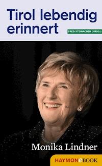Tirol lebendig erinnert: Monika Lindner -  - ebook