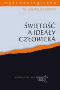 Świętość a ideały człowieka - Baron Arkadiusz - książka