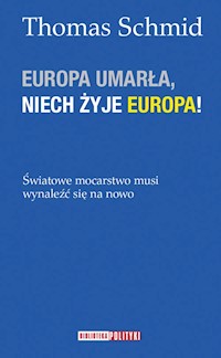 Europa umarła, niech żyje Europa! - Thomas Schmid - książka