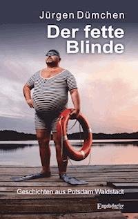 Der fette Blinde - Jürgen Dümchen - ebook