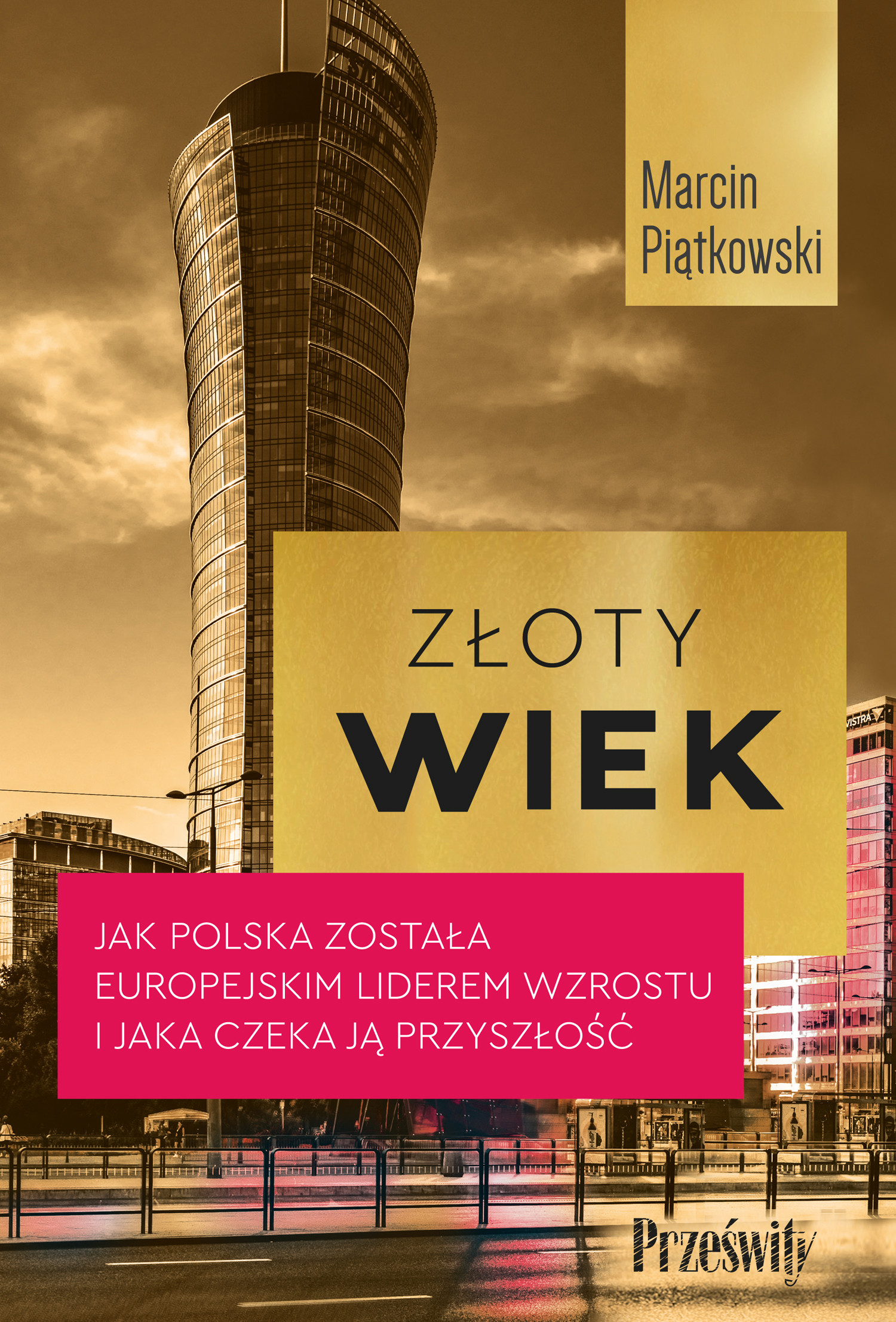 Okładka:Złoty wiek. Jak Polska została europejskim liderem wzrostu i jaka czeka ją przyszłość 