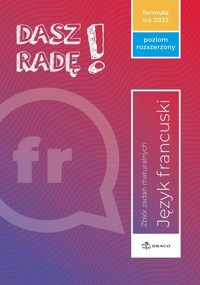 Dasz radę! Poziom rozszerzony język francuski Zbiór zadań maturalnych. Formuła od 2023 -  - książka