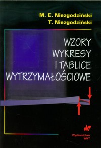 Wzory wykresy i tablice wytrzymałościowe - Niezgodziński Michał Edward, Niezgodziński Tadeusz - książka